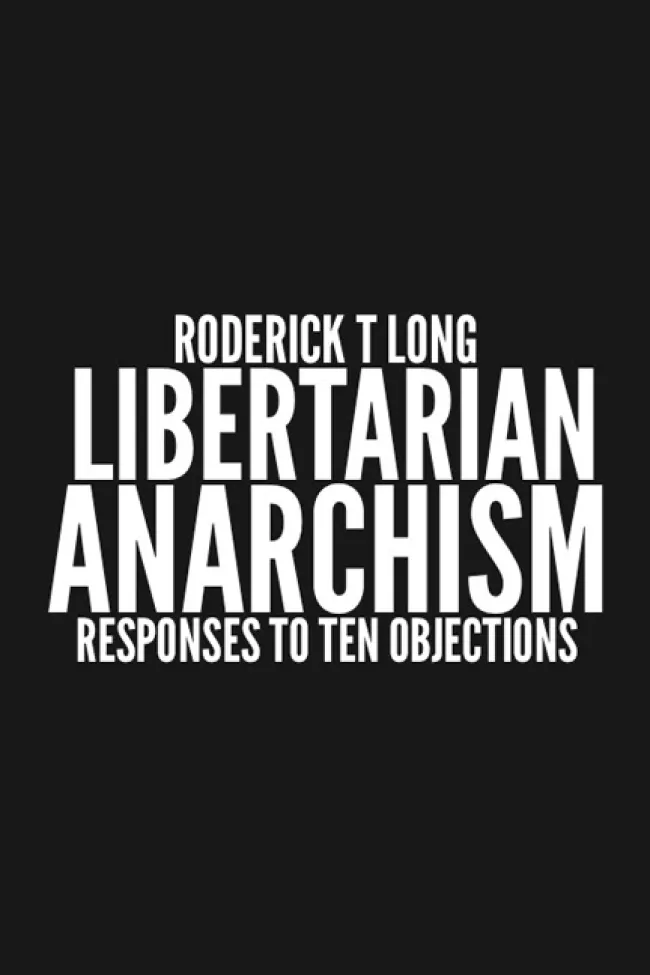 Libertarian Anarchism by Roderick T. Long
